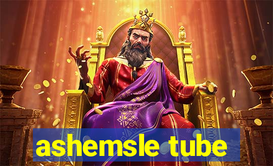 ashemsle tube